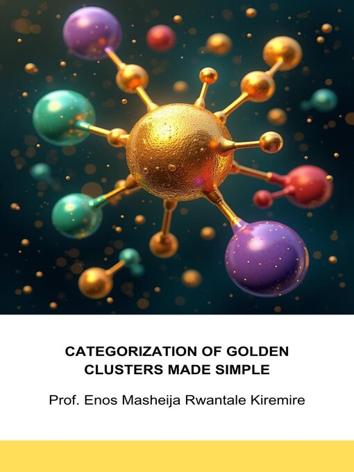 Title details for Categorization of Golden Clusters Made Simple by ENOS KIREMIRE - Available